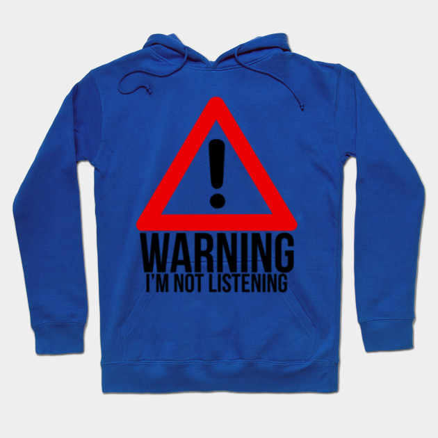 Warning I'm Not Listening
